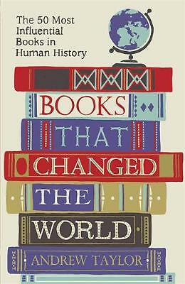 Books that Changed the World: The 50 Most Influential Books in Human History...