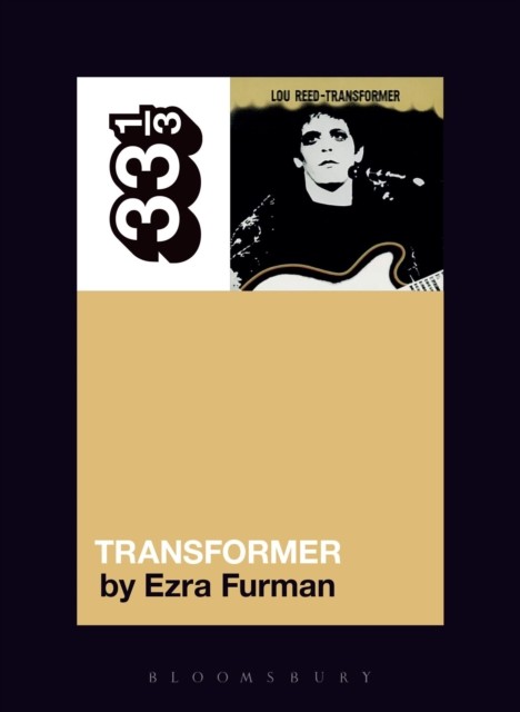 Lou Reed's Transformer Ezra (Independent Scholar, Usa) Furman - Image 4