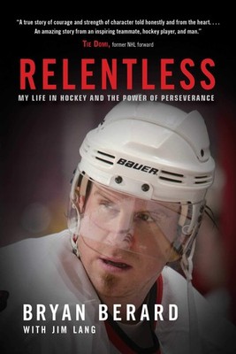 Relentless: My Life in Hockey and the Power of Perseverance by Berard