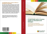 A Ludicidade Para O Ensino MéDio Na Disciplina De Biologia: Waldirleia Baragatti
