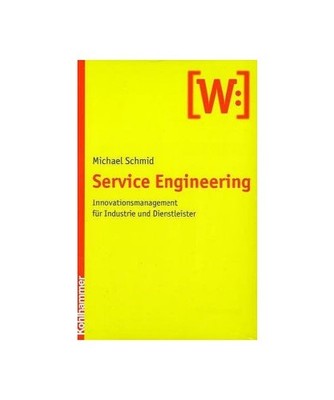 Service Engineering: Innovationsmanagement für Industrie und Dienstleister: Inn