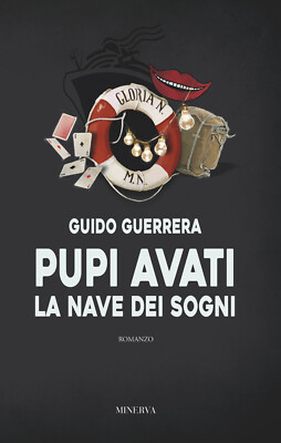Pupi Avati. La nave dei sogni. Nuova ediz. - Guidi Guerrera Guido