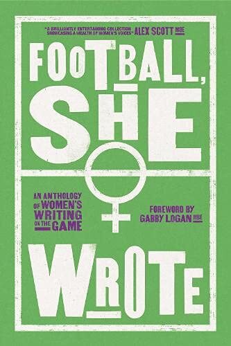 Football, She Wrote An Anthology of Women's Writing on the Game (Paperback Book) - Image 3