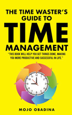 The Timewaster'S Guide to Time Management: This Book Will Help You Get Things Do