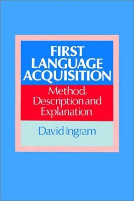First Language Acquisition : Method, Description and Explanation