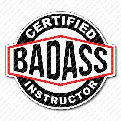 Certified Bad Ass INSTRUCTOR Hard Hat Water Bottle Hydro Toolbox Laptop Sticker