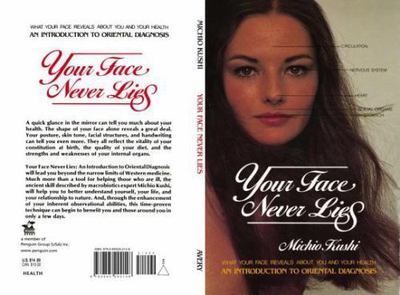 Your Face Never Lies: What Your Face Reveals About You and Your Health, an...