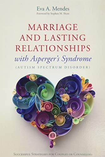Marriage and Lasting Relationships with Asperger's Syndrome... - Eva A. Mendes