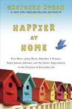 Happier at Home: Kiss More, Jump More, Abandon a Project, Read Samue - VERY GOOD