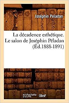 Josephin Peladan - La D cadence Esth tique. Le Salon de Jos phin P lad - X555z