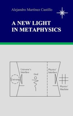 A New Light In Metaphysics by Alejandro Martinez Castillo (Paperback, 2020)