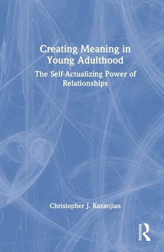 Creating Meaning in Young Adulthood by Christopher J. Kazanjian - 9781032170176