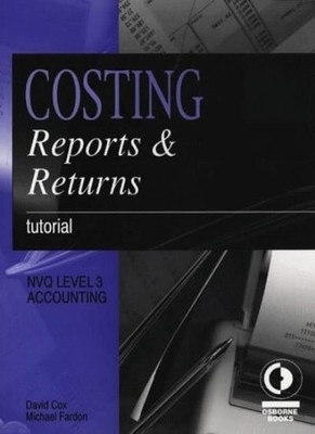 Costing, Reports and Returns: Tutorial (Osborne financial series