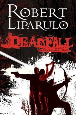 Deadfall: A John Hutchinson Novel by Robert Liparulo (English) Paperback Book