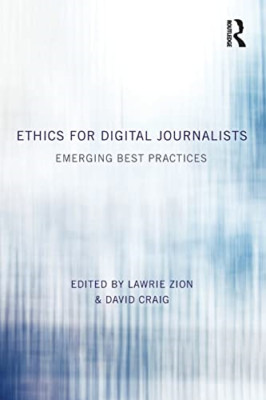 Ethics for Digital Journalists: Emerging Best Practices - Paperback NEW Zion, La