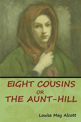 Louisa May Alcott | Eight Cousins, Or, The Aunt-Hill | Taschenbuch | Englisch