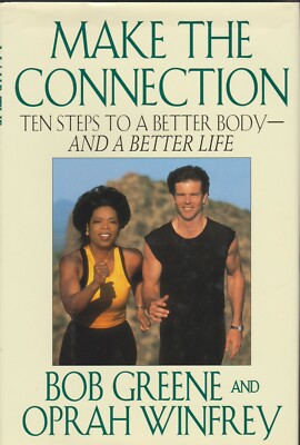 Make the Connection : Ten Steps to a Better Body and a Better Life by Oprah Winf
