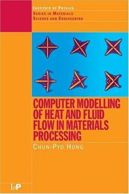 Computer Modelling of Heat and Fluid Flow in Materials Processing (Series in Ma