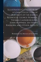Illustrated Catalogue Of A Loan Collection Of Portraits By Sir Joshua...