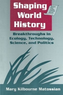 Shaping World History: Breakthroughs in Ecology, Technology, Science, and Politi