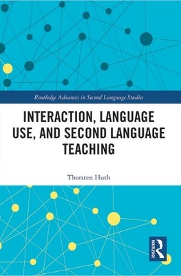 Interaction, Language Use, and Second Language Teaching by Th... - 9780367547363