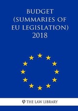 Budget (Summaries of EU Legislation) 2018 by The Law Library (English) Paperback