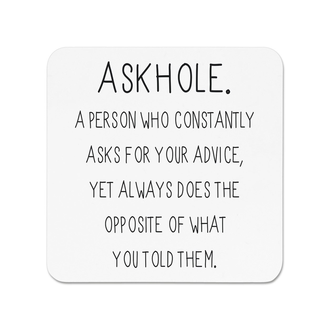 Askhole A Person Who Asks Advice Fridge Magnet - Joke Funny