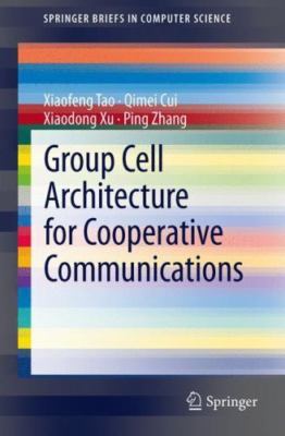 Group Cell Architecture for Cooperative Communications, Paperback by Tao, Xia...