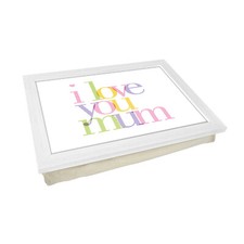 I Love You Mum Lap Tray with Cushion, Padded Knee Desk for Meals and Laptops