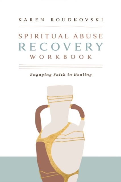 Spiritual Abuse Recovery Workbook by Karen Roudkovski (Paperback Book)