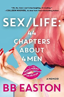 Sex/Life: 44 Chapters About 4 Men by Easton, BB