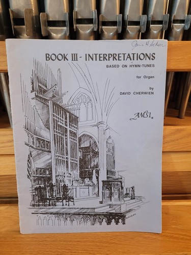 * David Cherwien: Interpretations Based on Hymn Tunes, book 3; organ (AMSI)