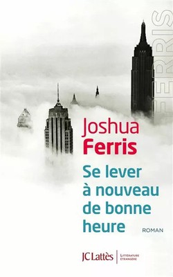 Se lever à nouveau de bonne heure, Joshua Ferris