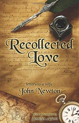 RECOLLECTED LOVE By John Newton & Jennifer Adams **BRAND NEW**