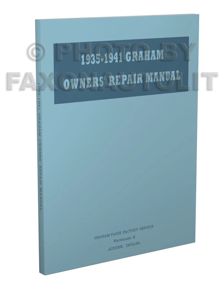GRAHAM, FAXON AUTO LITERATURE Graham Car Shop Manual 1941 1940 1939 1938 1937 1936 1935 Repair Service Book