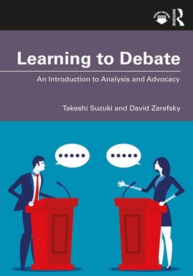Learning to Debate: An Introduction to Analysis and Advocacy by Takeshi Suzuki P
