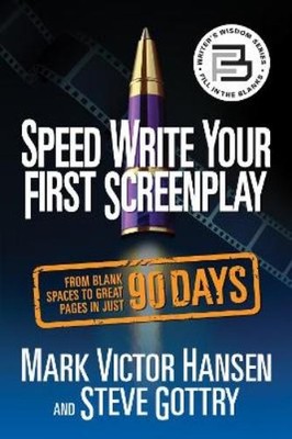 Steve Gottry Mark Victor Hansen Speed Write Your First Screenplay (Taschenbuch)