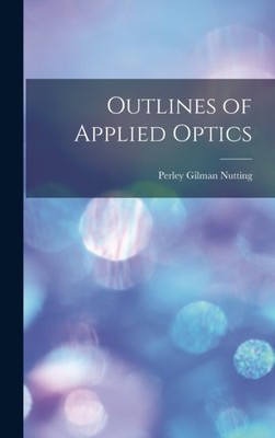 Nutting - Umrisse der angewandten Optik - Neues Hardcover- oder Gehäusebuch - J555z