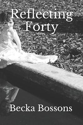 Reflecting Forty By Becka Bossons - New Copy - 9798636958369