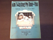 Am I Wasting My Time On You Sheet Music - 1926 Am I Wasting My Time On You Sheet Music - 1926