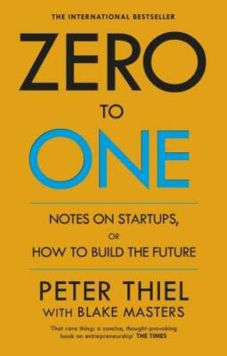 Zero to One Notes on Start-Ups, or How to Build the Future - VERY GOOD