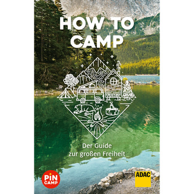 How to camp: Der Guide zur großen Freiheit (Camping) Marie Welsche