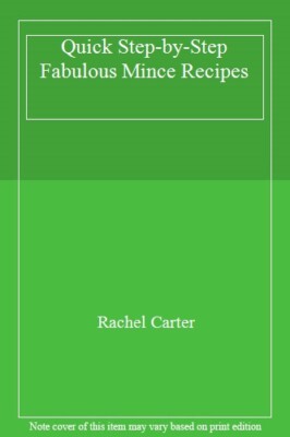 Quick Step-by-Step Fabulous Mince Recipes,Rachel Carter