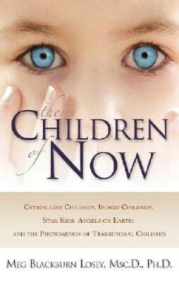 The Children of Now: Crystalline Children, Indigo Children, Star Kids, An - GOOD