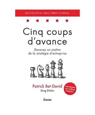 Cinq coups d'avance - Devenez un maître de la stratégie d'entreprise, Bet-Davi