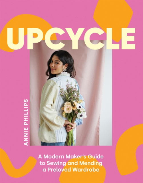 Upcycle by Annie Phillips (Hardback Book)