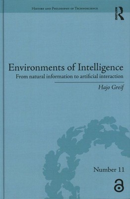 Environments of Intelligence : From Natural Information to Artificial Interac...