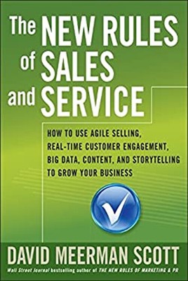 The New Rules of Sales and Service : How to Use Agile Selling, Re