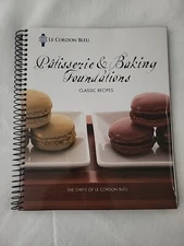 LE CORDON BLEU PATISSERIE AND BAKING FOUNDATIONS By The Chefs Of Le Cordon Bleu