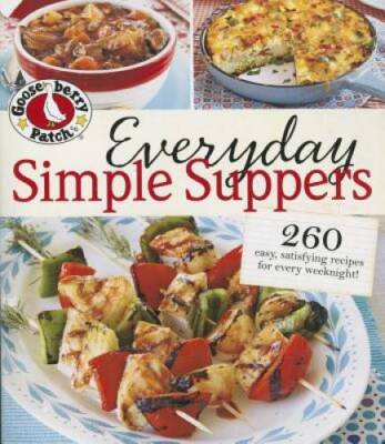 Gooseberry Patch Everyday Simple Suppers: 260 easy, satisfying recipes fo - GOOD